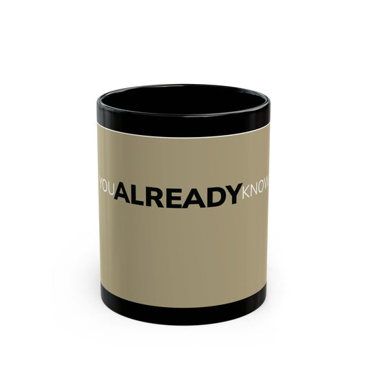"You Already Know": Ceramic Mug